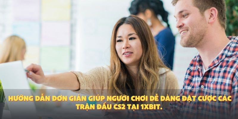Hướng dẫn đơn giản giúp người chơi dễ dàng đặt cược các trận đấu CS2 tại 1XBIT.