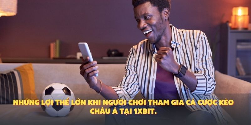 Những lợi thế lớn khi người chơi tham gia cá cược kèo châu Á tại 1XBIT.